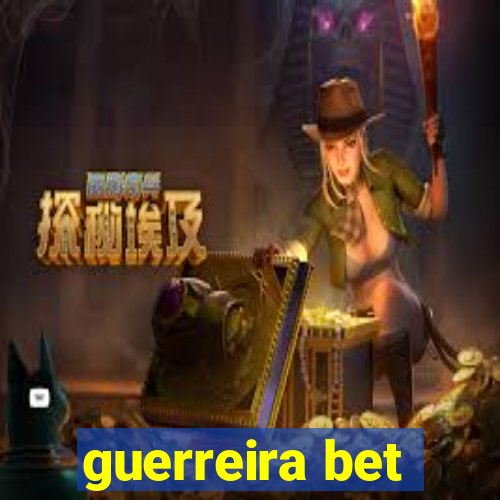 guerreira bet